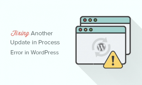 Cách sửa lỗi ‘Cập nhật khác trong quá trình’ trong WordPress<span class=