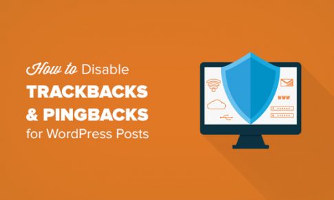 Cách tắt Trackbacks và Ping trên các bài đăng WordPress hiện có<span class=